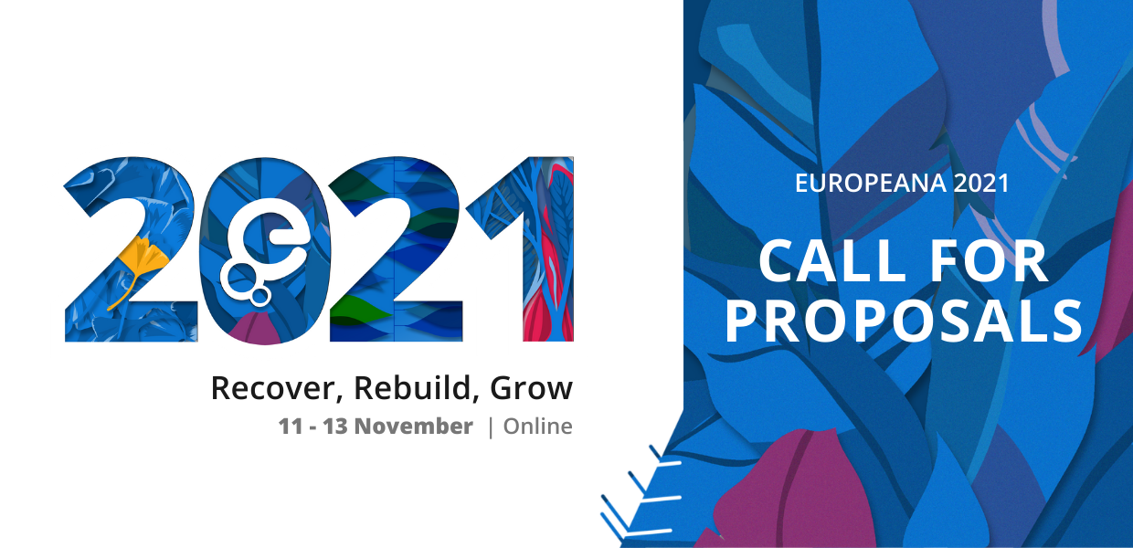 Europeana 2021, Recover, Rebuild, Grow. 11 - 13 November. Online. Call for proposals.